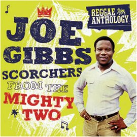 Cover image for Reggae Anthology: Joe Gibbs - Scorchers From The Mighty Two