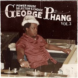 Cover image for George Phang: Power House Selector's Choice Vol. 3