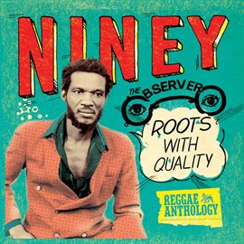 Cover image for Reggae Anthology: Niney The Observer - Roots With Quality