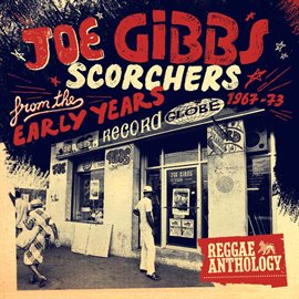 Cover image for Reggae Anthology - Joe Gibbs: Scorchers From The Early Years [1967-73]