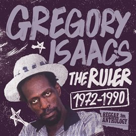 Imagen de portada para Reggae Anthology: Gregory Isaacs - The Ruler (1972-1990)