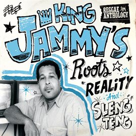 Cover image for Reggae Anthology: King Jammy's Roots, Reality and Sleng Teng