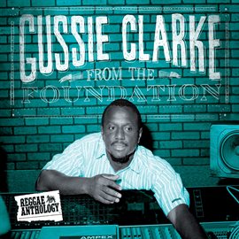 Cover image for Reggae Anthology: Gussie Clarke - From The Foundation