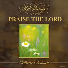 Cover image for 101 Strings Praise the Lord (Collector's Edition)