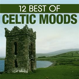 Cover image for 12 Best of Celtic Moods