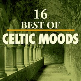 Cover image for 16 Best of Celtic Moods