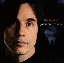 Cover image for The Next Voice You Hear - The Best Of Jackson Browne