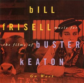 Imagen de portada para Music For The Films Of Buster Keaton: Go West