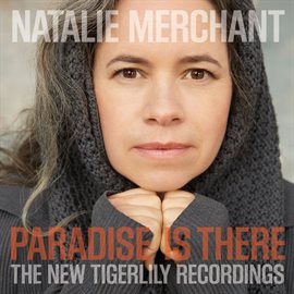 Imagen de portada para Paradise Is There: The New Tigerlily Recordings