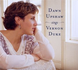 Cover image for Dawn Upshaw Sings Vernon Duke