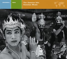 Cover image for JAVA  THE JASMINE ISLE: GAMELAN MUSIC
