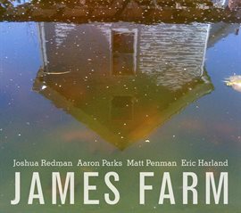 Imagen de portada para James Farm: Joshua Redman, Aaron Parks, Matt Penman, Eric Harland