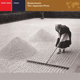 Cover image for EXPLORER SERIES: EAST ASIA - Japan: Shakuhachi: The Japanese Flute