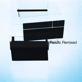 Cover image for Reich: Remixed 2006