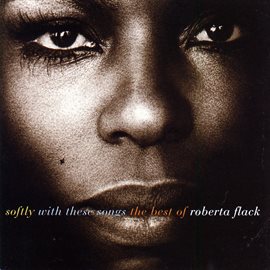 Cover image for Softly With These Songs The Best Of Roberta Flack