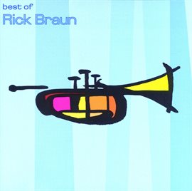 Cover image for The Best Of Rick Braun