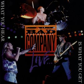 Cover image for The Best of Bad Company Live...What You Hear Is What You Get