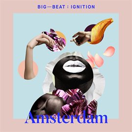 Cover image for Big Beat Ignition: Amsterdam
