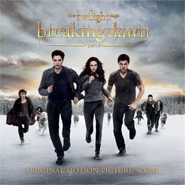Cover image for The Twilight Saga: Breaking Dawn - Part 2 The Score Music by Carter Burwell