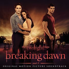 Cover image for The Twilight Saga: Breaking Dawn - Part 1 (Original Motion Picture Soundtrack) [Deluxe]