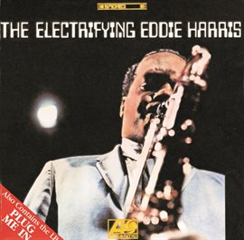 Cover image for The Electrifying Eddie Harris / Plug Me In