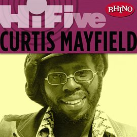 Imagen de portada para Rhino Hi-Five: Curtis Mayfield