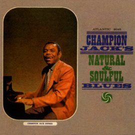 Cover image for Champion Jack's Natural & Soulful Blues