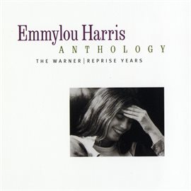 Cover image for Emmylou Harris Anthology: The Warner/Reprise Years