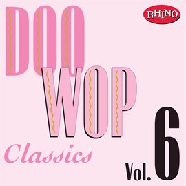 Cover image for Doo Wop Classics Vol. 6