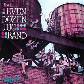 Imagen de portada para The Even Dozen Jug Band