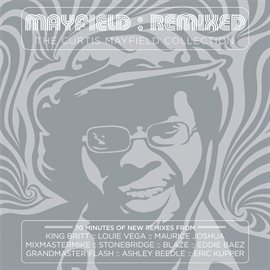 Imagen de portada para Mayfield: Remixed - The Curtis Mayfield Collection