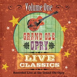 Cover image for Grand Ole Opry Live Classics Volume I