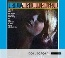 Cover image for Otis Blue: Otis Redding Sings Soul  (Collector's Edition)