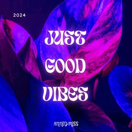 Cover image for Just Good Vibes