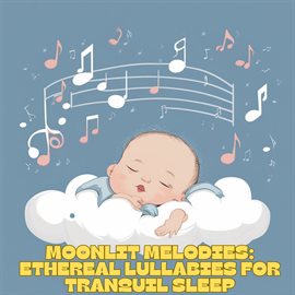 Cover image for Moonlit Melodies: Ethereal Lullabies for Tranquil Sleep