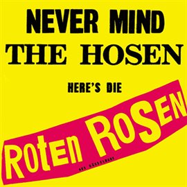 Cover image for Never mind the Hosen here's die Roten Rosen (Deluxe-Edition mit Bonus-Tracks)