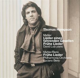Cover image for Mahler : Lieder eines fahrenden Gesellen [Songs of a Wayfarer] & Early Songs