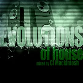 Cover image for Evolutions of House Mixed by CJ Mackintosh