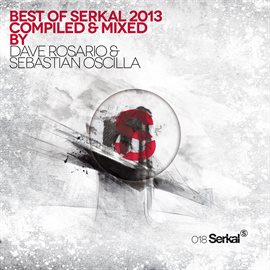 Cover image for Best of Serkal 2013 Compiled & Mixed By Dave Rosario & Sebastian Oscilla