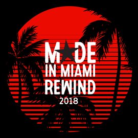 Cover image for Made In Miami Rewind 2018