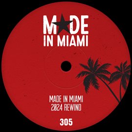 Imagen de portada para Made In Miami 2024 Rewind