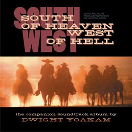 Cover image for South Of Heaven, West Of Hell: Songs And Score From And Inspired By The Motion Picture