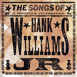 Cover image for The Songs Of Hank Williams Jr. (A Bocephus Celebration)