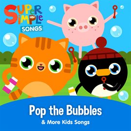 Cover image for Pop the Bubbles & More Kids Songs