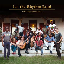 Cover image for Let the Rhythm Lead: Haiti Song Summit, Vol. 1