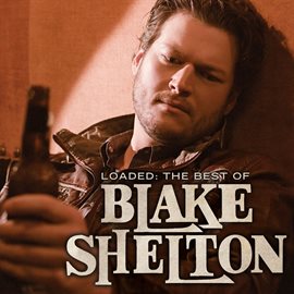 Cover image for Loaded: The Best of Blake Shelton
