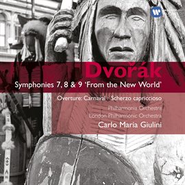 Cover image for Dvořák: Symphonies Nos. 7, 8 & 9 "From the New World" - Carnival Overture - Scherzo capriccioso