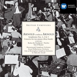 Cover image for Arnold conducts Arnold: Symphonies Nos. 1, 2 & 5 etc