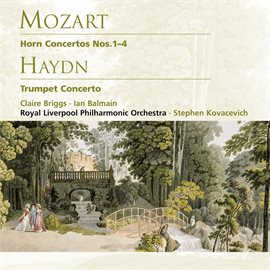 Imagen de portada para Mozart: Horn Concertos Nos. 1-4 . Haydn: Trumpet Concerto