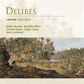 Imagen de portada para Delibes: Lakmé (highlights)